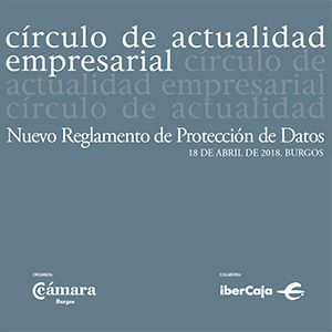 Círculo de actualidad empresarial. Nuevo Reglamento de Protección de Datos